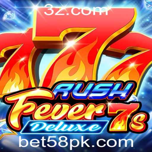 Explorando o Mundo de RushFever7sDeluxe: Um Guia Completo com Destaque para a Palavra-Chave 'bet58'